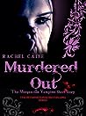 Murdered Out by Rachel Caine