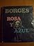 Rosa y azul by Jorge Luis Borges