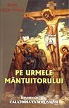 Pe urmele Mântuitorului.Însemnări din călătoria la Ierulalim