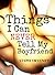Things I Can Never Tell My Boyfriend