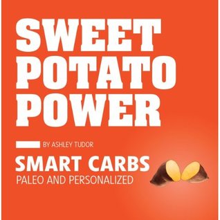 Sweet Potato Power: Smart Carbs:  Paleo and Personalized