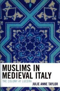 Muslims in Medieval Italy: The Colony at Lucera (Paperback)