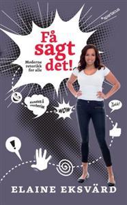 Få sagt det! Moderne retorikk for alle