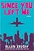 Since You Left Me by Allen Zadoff