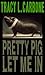 Pretty Pig Let Me In