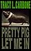 Pretty Pig Let Me In