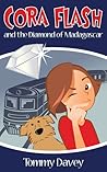 Cora Flash and the Diamond of Madagascar by Tommy Davey