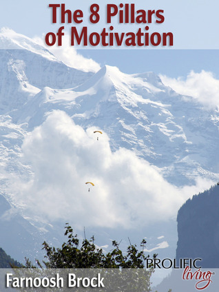 The 8 Pillars Of Motivation (Kindle Edition)