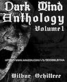 Dark Mind Anthology, Volume 1 by Wilbur Ochiltree