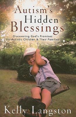 Autism's Hidden Blessings:  Discovering God's Promises for Autistic Children and Their Families