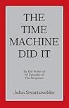 The Time Machine Did It by John Swartzwelder