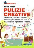 Pulizie creative: Detersivi e cosmetici naturali fai-da-te per la casa e la cura di sé. Manuale con ingredienti e ricette (Paperback)