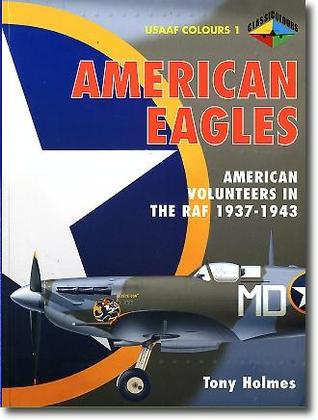 American Eagles: American Volunteer Fighter Pilots in the RAF, 1937-43 (USAAF Colours, #1)