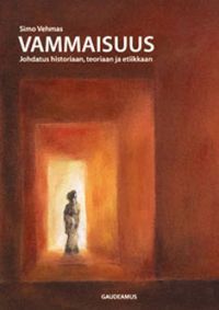 Vammaisuus. Johdatus historiaan, teoriaan ja etiikkaan.