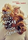 Todas las chicas besan con los ojos cerrados by Enric Pardo