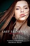 Last Sacrifice by Richelle Mead Last Sacrifice by Richelle Mead