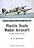 Plastic Scale Model Aircraft: Assembling, Detailing, Converting (Almark Practical Guides)