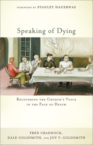Speaking of Dying: Recovering the Church's Voice in the Face of Death (Paperback)