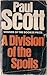 A Division of the Spoils by Paul Scott