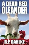 A Dead Red Oleander by R.P. Dahlke