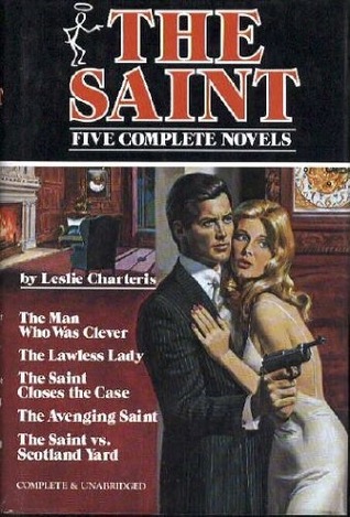 The Saint: Five Complete Novels: The Man Who Was Clever, The Lawless Lady, The Saint Closes the Case, The Avenging Saint, The Saint vs. Scotland Yard (Hardcover)