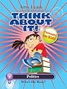 Politics: Who's The Boss (ThinkAboutIt! Philosophy For Kids) Politics: Who's The Boss (ThinkAboutIt! Philosophy For Kids)