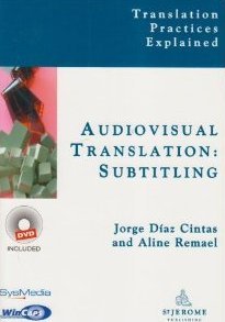 Audiovisual Translation: Subtitling (Translation Practices Explained)
