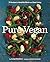 Pure Vegan: 70 Recipes for ...