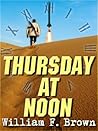Thursday at Noon by William F.    Brown