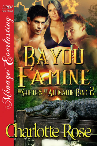 Bayou Famine (The Shifters of Alligator Bend, #2)