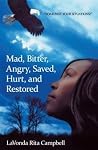 Mad, Bitter, Angry, Saved, Hurt, & Restored Mad, Bitter, Angry, Saved, Hurt, & Restored