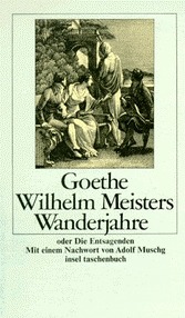 Wilhelm Meisters Wanderjahre oder Die Entsagenden (Paperback)
