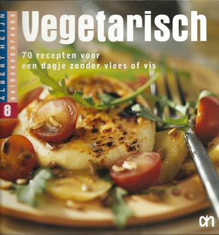 Vegetarisch : 70 recepten voor een dagje zonder vlees of vis (Eetboekenreeks, #8)