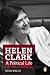 Helen Clark - a Political Life by Denis Welch