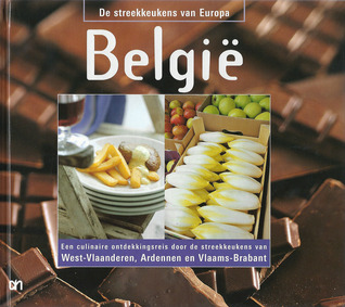België : Een culinaire ontdekkingsreis door de streekkeukens van West-Vlaanderen, Ardennen en Vlaams-Brabant (De streekkeukens van Europa, #4)