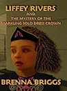 Liffey Rivers and the Mystery of the Sparkling Solo Dress Crown (Liffey Rivers, #1) Liffey Rivers and the Mystery of the Sparkling Solo Dress Crown