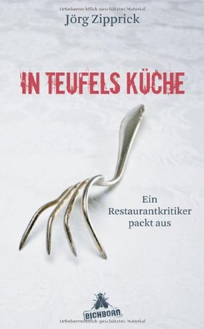 In Teufels Küche -Ein Restaurantkritiker packt aus
