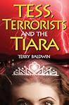 Tess, Terrorists and the Tiara by Terry Baldwin