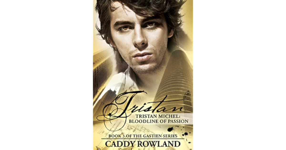 Tristan Michel Bloodline Of Passion By Caddy Rowland