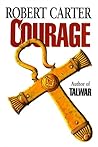 Courage by Robert    Carter