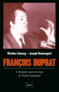 François Duprat : l'homme qui inventa le Front National