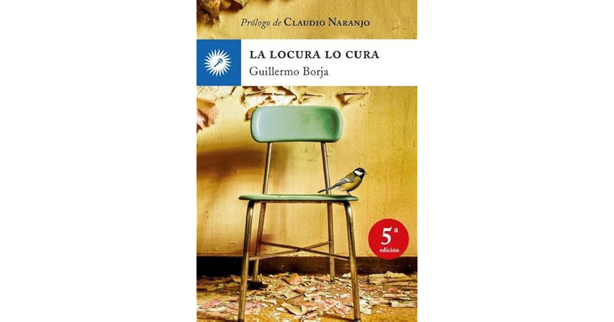 La Locura Lo Cura by Guillermo Borja