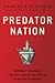 Predator Nation: Corporate ...
