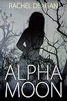 Alpha Moon by Rachel Deagan