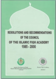 Resolutions and Recommendations of the Council of the Islamic Fiqh Academy 1985-2000