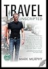 Travel Unscripted by Mark  Murphy