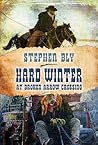 Hard Winter at Broken Arrow Crossing by Stephen Bly