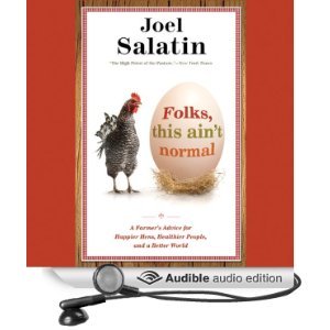 EBOOK Folks, This Ain't Normal: A Farmer's Advice for Happier Hens, Healthier People, and a Better World