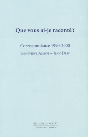 Que vous ai-je raconté? : Correspondance 1990-2000