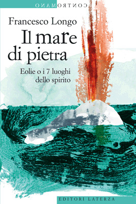 Il mare di pietra: Eolie o i 7 luoghi dello spirito